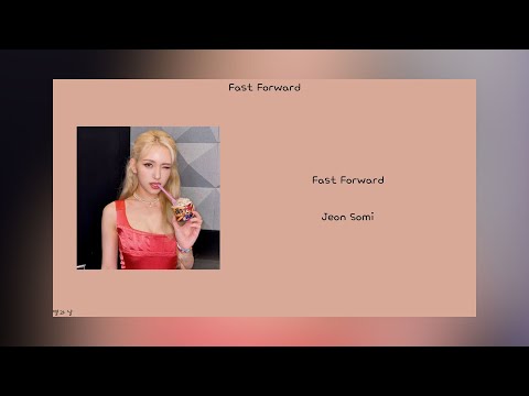 [韓繁中字] Fast Forward JEON SOMI (전소미) 韓/中歌詞翻譯