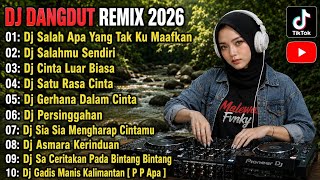 DJ DANGDUT REMIX 2026 🔥 VIRAL TIKTOK TERBARU | Salah Apa Yang Tak Ku Maafkan Full Bass