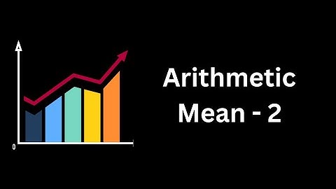 Arithmetic Mean - Mean - Discrete Data - Statistics - Video 2