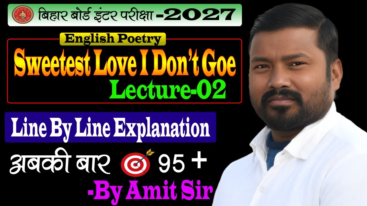 12TH Bihar Board English Poetry Chapter  || Sweetest Love I Don't Goe || Lecture:-02, Amit Sir