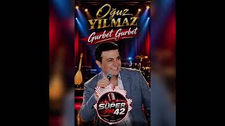 Oğuz Yilmaz - Gurbet Gurbet