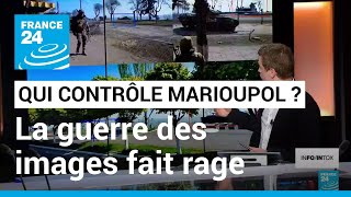 Qui contrôle Marioupol ? La guerre des images fait rage • FRANCE 24