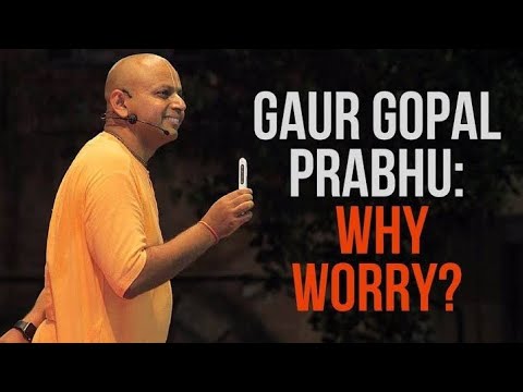 Do u have a problem in life? | Why Worry?? || Gaur Gopal Das
