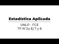 Teora de las probabilidades   estadistica inferencial   tp n2a ejercicio 7 y 8   fce unlp