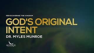 God's Original Intent | Dr. Myles Munroe