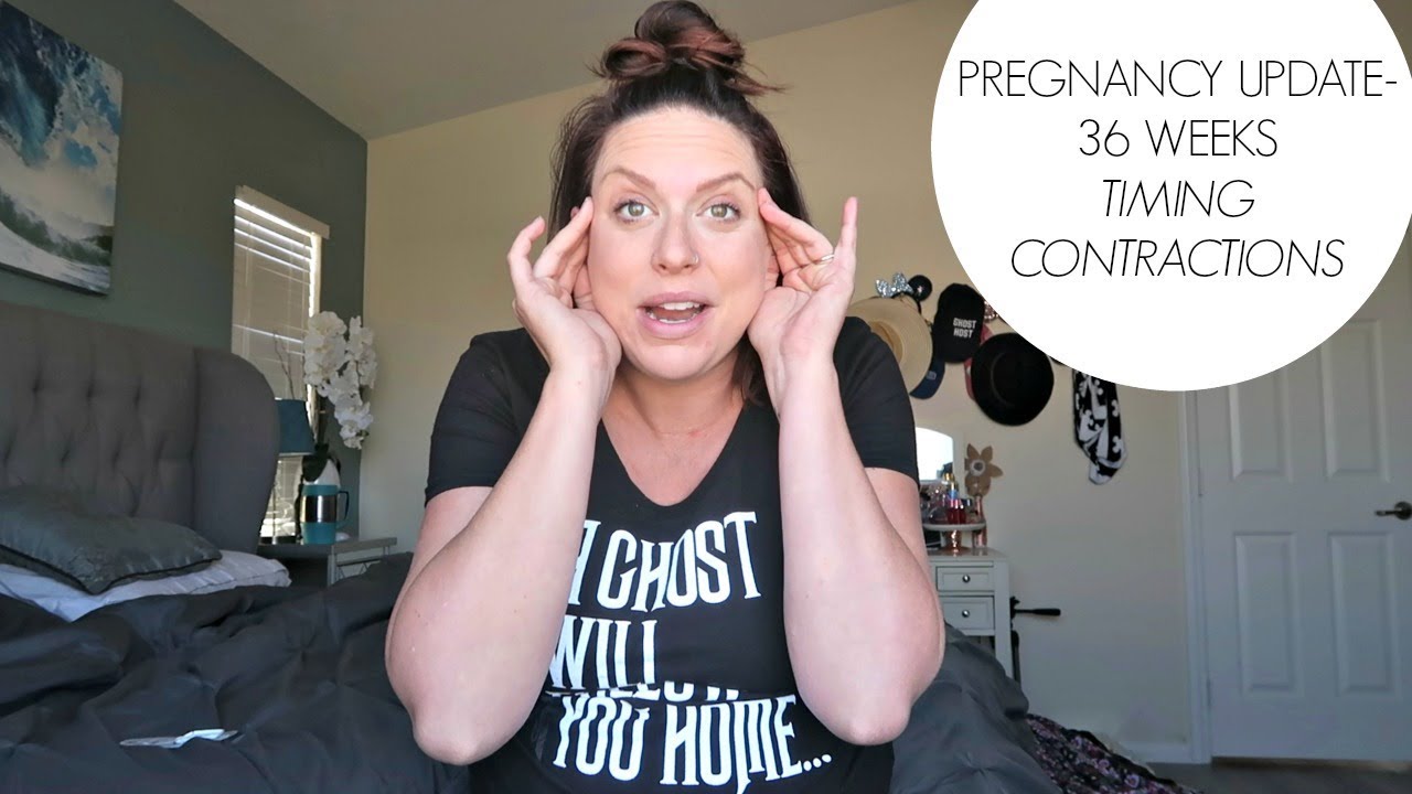 PREGNANCY UPDATE 36 WEEKS TIMING CONTRACTIONS YouTube