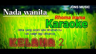 KELANA 2( NADA WANITA) || RHOMA IRAMA || KARAOKE DANGDUT