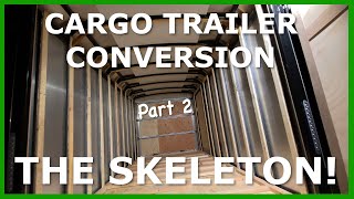 Cargo Trailer Conversion Part 2: The Skeleton! (Prepping for Insulation)