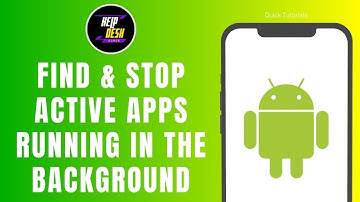 How to find & stop active apps running in the background on Android phones