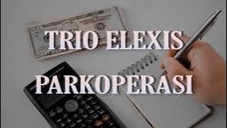 TRIO ALEXIS -  Parkoperasi (Lirik)