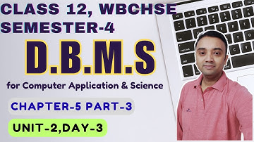 DBMS | Chapter 5 Part 3 Unit 2 | Class12 Semester 4 | Computer Application & Science