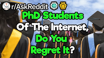 Was It Worth Staying In School For Your PhD? (r/AskReddit)