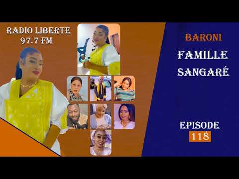 BARONI DE LA RADIO LIBERTÉ "FAMILLE SANGARE" - ÉPISODE 118