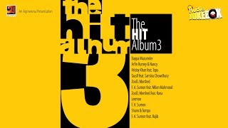 The Hit Album 3 | ft Hridoy Khan | Topu | Arfin Rumey | Nancy | F A Sumon | Mixed Album