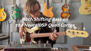 Pitch Shifting Bass on the NeuralDSP Quad Cortex