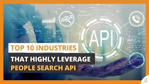 Top 10 Industries That Leverage People Search API