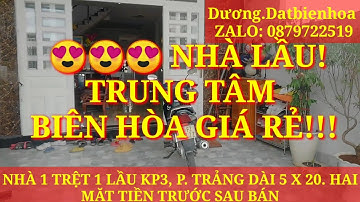 NHÀ ĐẤT BIÊN HÒA - BÁN NHÀ 1 TRỆT, 1 LẦU KP3 TRẢNG DÀI, BIÊN HÒA, ĐỒNG NAI