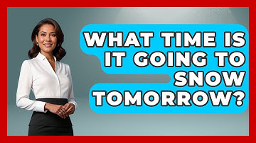 What Time Is It Going To Snow Tomorrow? - Weather Watchdog