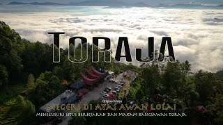 Explore Tanah Toraja | Negeri di atas awan Lolai hingga menelusuri situs bersejarah di Toraja Utara