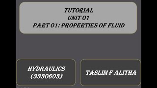 Hydraulics (3330603) Tutorial Unit 01, Part-01: Properties of fluid
