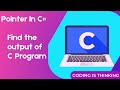 Find the output of C Program:  pointer related || In English  ||  Must Watch