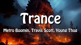 Metro Boomin' - Trance (Lyrics) Feat. Travis Scott & Young Thug