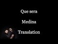 Que Sera Medina Eng And Swe Lyrics 