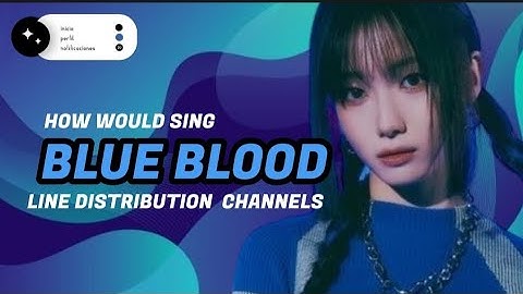 How would LD CHANNELS sing BLUE BLOOD by IVE