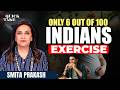 Only 6 Out of 100 Indians Exercise: A Growing Health Crisis | Quick Take with Smita Prakash