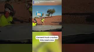 Cement truck crashes into roadside crew