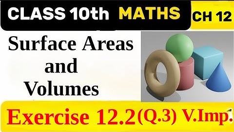 Surface Areas and Volumes | Chapter 12 | Exercise 12.2 (Q.3) | NCERT Maths Class 10th