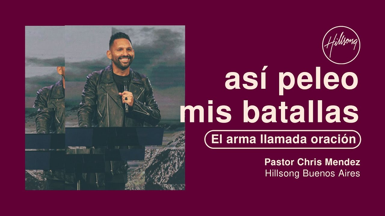 IGLESIA EN LINEA |  El arma llamada oración - Chris Mendez | Hillsong Buenos Aires