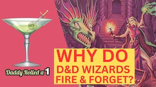 Why Does D&D Use Fire & Forget Magic?