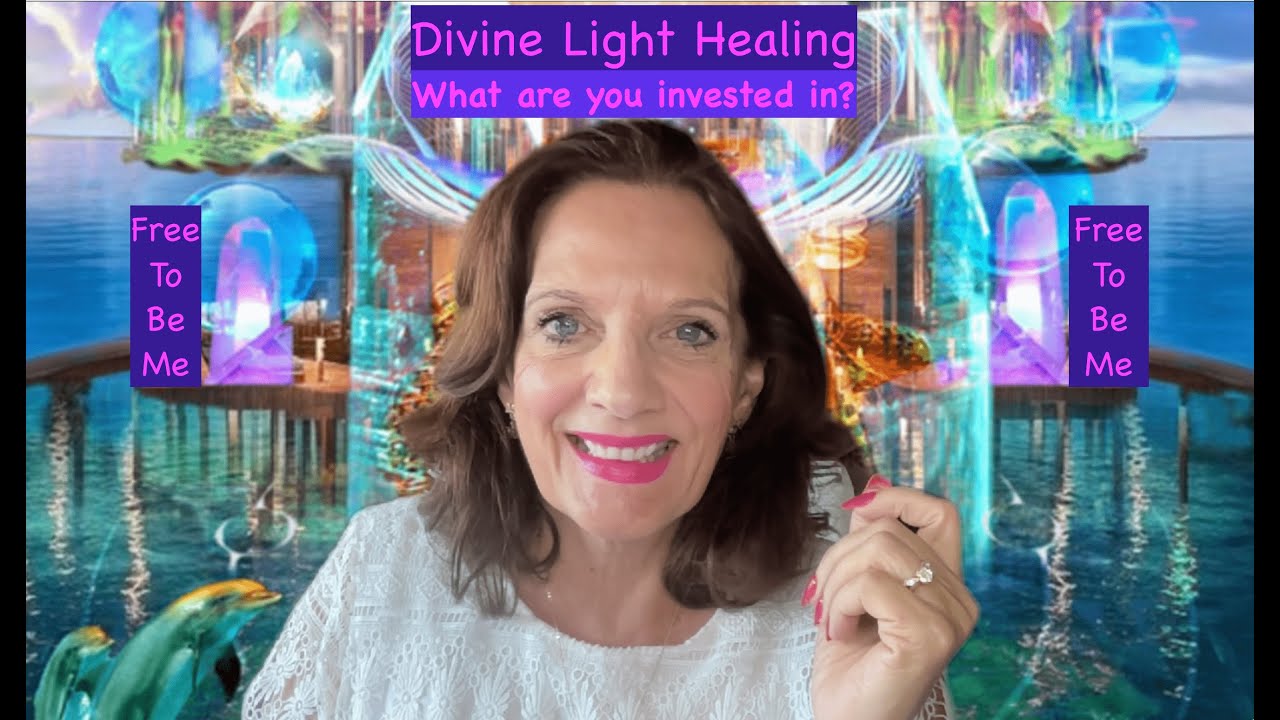 Divine Light Healing - Free To Be Me - What are you invested in? - YouTube