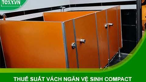 Mua vách ngăn vệ sinh compact thuế suất bao nhiêu? (Thuế VAT vách compact)