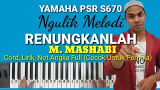 Ngulik Melodi 'RENUNGKANLAH - M. Mashabi' (Lirik, Cord, Not Angka) Yamaha PSR S670