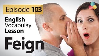 Feign (Vocabulary) - English Lesson # 103