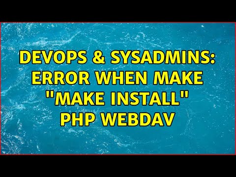 DevOps & SysAdmins: Error when make "make install" PHP WebDav