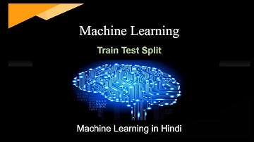 Train Test Split  |  Tutorial 9  | Machine Learning in Hindi