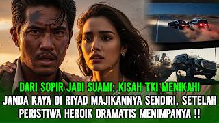 Download Lagu DARI SOPIR JADI SUAMI: Kisah TKI yang Menikahi Janda Terkaya di Riyadh Setelah Aksi HEROIK DRAMATIS MP3