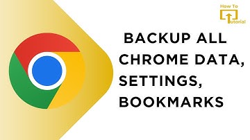 How to Backup All Chrome Data, Settings, Bookmarks