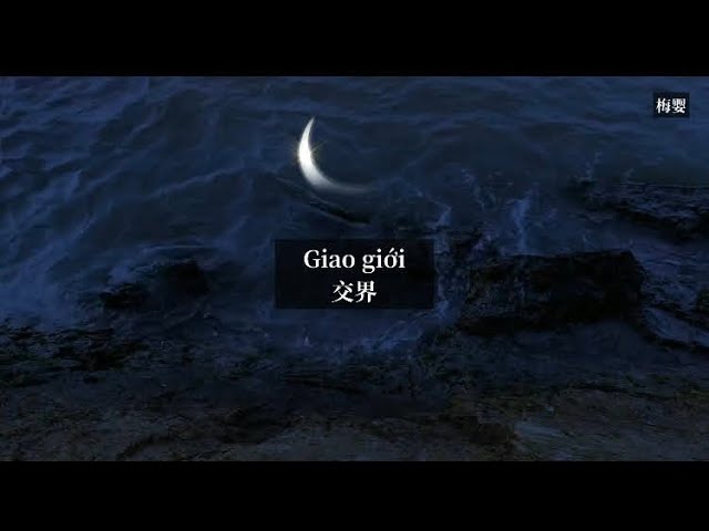 [Vietsub+Pinyin] Giao giới - Trần Gia Kiệt | 《交界》-陈嘉杰 | 𝙎𝙚𝙚 𝙮𝙤𝙪 𝙜𝙤 𝙖𝙬𝙖𝙮 class=