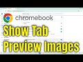 How To Show Tab Preview Images on Chromebook Browser [Guide]