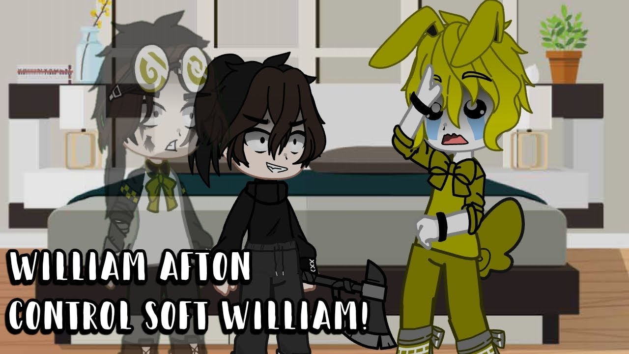 William Afton control Soft William///My Au///READ DESCRIPTION! YouTube