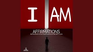 I Am Affirmations: Reprogram Your Subconscious Beliefs (Loa)