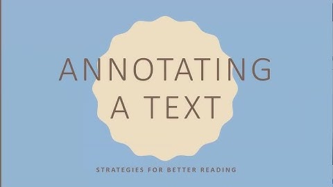 Active Reading: Annotating a Text Mini Lecture