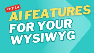 Top 10 AI Features for Modern WYSIWYG Editors
