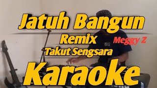 Jatuh Bangun Karaoke Remix Takut Sengaara Meggy Z