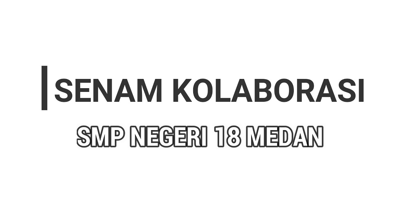 SENAM KOLABORASI MEDAN - SMP NEGERI 18 MEDAN