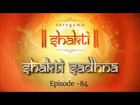 Shakti Sadhana | Episode 84 | Best Hindi Devotional Video Songs
